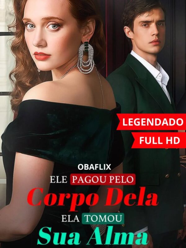 ELE PAGOU PELO CORPO DELA, ELA TOMOU SUA ALMA