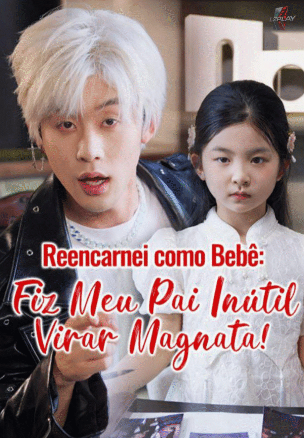 Reencarnei Como Bebê: Fiz Meu Pai Inútil Virar Magnata! Doces e Desforra
