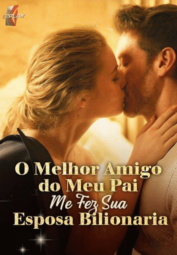 O Melhor Amigo Do Meu Pai Me Fez Sua Esposa Bilionária