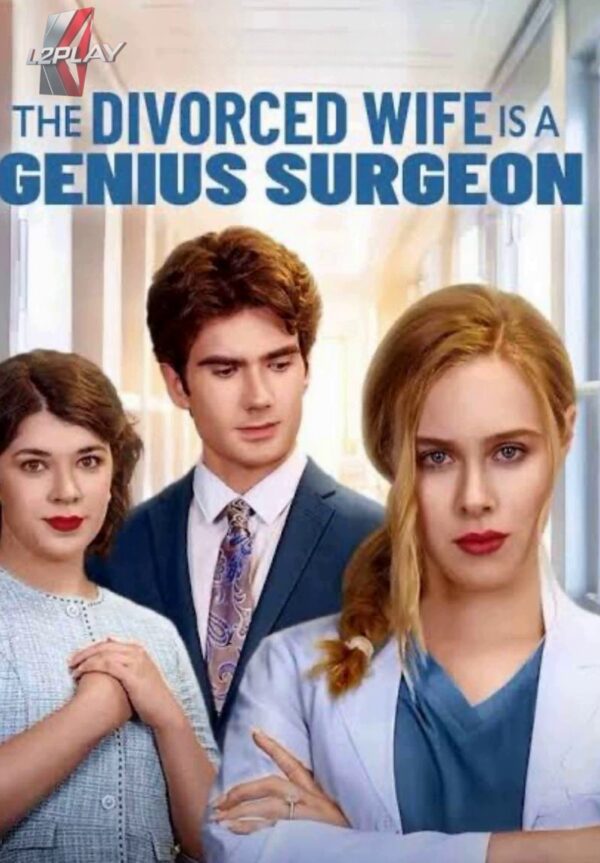 A Esposa Divorciada é Uma Cirurgiã Genial  -  The Divorced Wife Is a Genius Surgeon