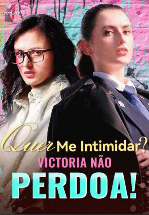 Quer Me Intimidar? Victoria Não Perdoa!