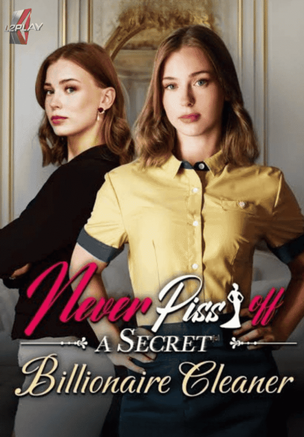 Nunca Irrite Uma Limpadora Bilionária Secreta