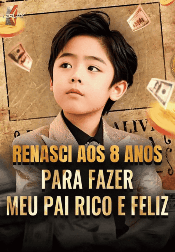 Renasci Aos 8 Anos Para Fazer Meu Pai Rico e Feliz
