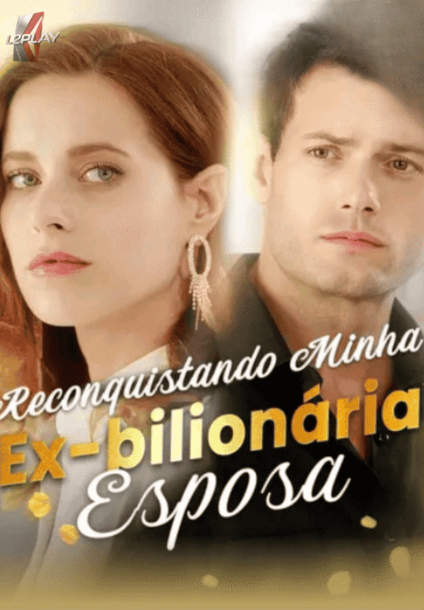 Reconquistando Minha Ex Bilionária Esposa